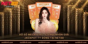 Xổ Số Mega 6/45 - Cơ Hội Nhận Giải Jackpot Tỷ Đồng Tại NET88